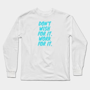 Don't Wish For it. Work For it. Turquoise Typography Long Sleeve T-Shirt